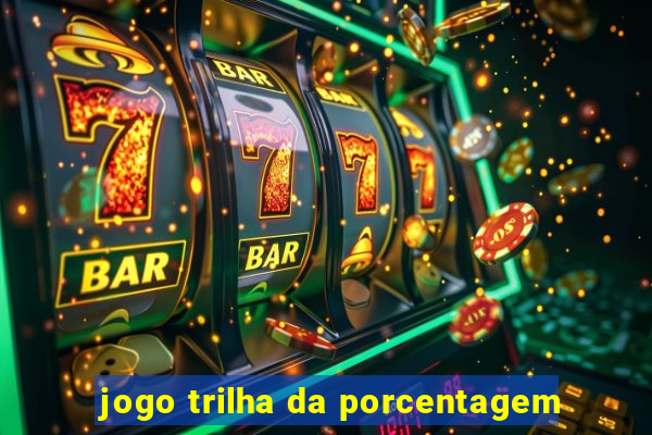 jogo trilha da porcentagem